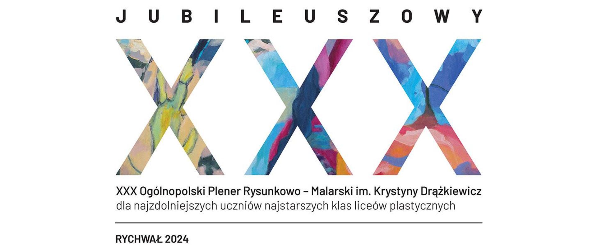 Grafika przedstawiająca trzy litery X. Nad literami napis napis Jubileuszowy, pod X-ami napis XXX Ogólnopolski Plener Rysunkowo - Malarski im. Krystyny Drążkiewicz dla najzdolniejszych uczniów najstarszych klas liceów plastycznych Rychwał 2024.