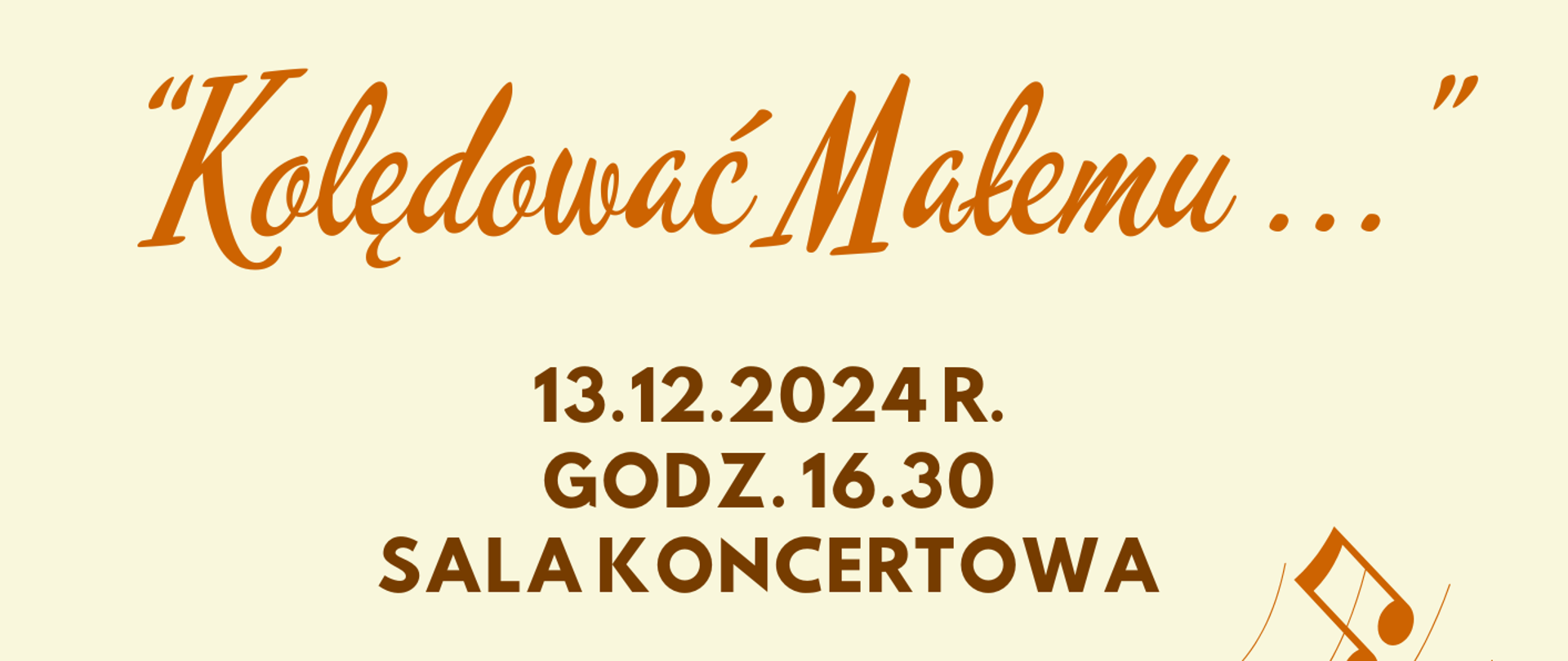 Na jasnym tle u góry i dole plakatu klawiatura fortepianu, pośrodku tekst: Koncert uczniów klasy fortepianu "Kolędować Małemu ...", data: 13.12.2024 r., godz. 16.30, miejsce: sala koncertowa. Poniżej na pięciolinii klucz wiolinowy z nutkami.