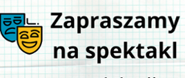 Plakat informujący o spektaklu Teatru Edukacji i Profilaktyki Maska pt. Ta ostatnia impreza: tło imitujące kartkę z zeszytu w kratkę, czarne napisy informacyjne, grafika przedstawiająca 2 maski teatralne: żółtą i niebieską 