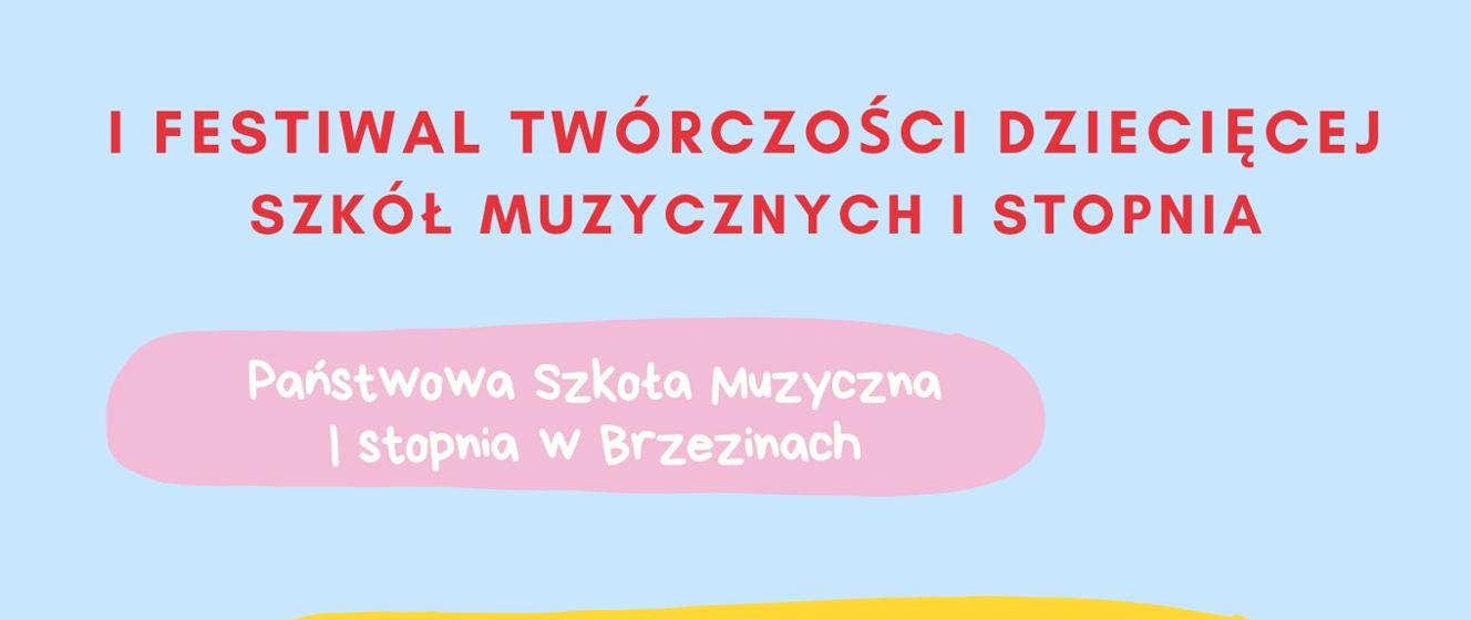 I Festiwal Twórczości Dziecięcej Szkół Muzycznych I Stopnia 09 Maja ...