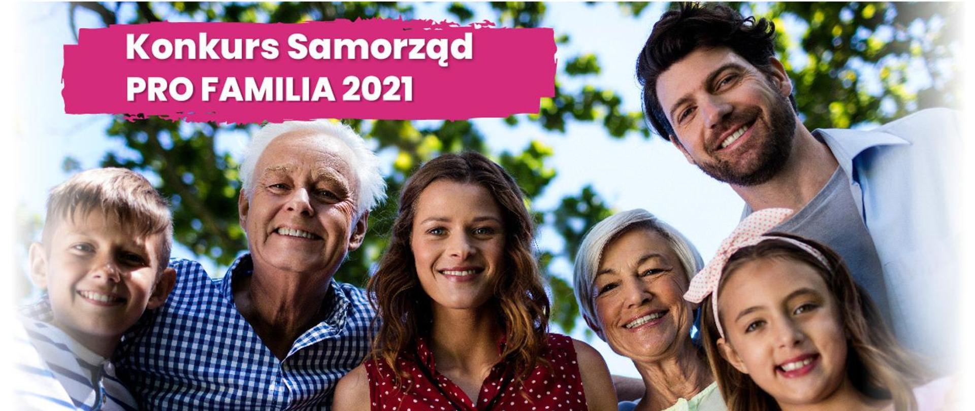 Plansza z napisem: Konkurs Samorząd Pro Familia 2021. W tle zdjęcie uśmiechniętej wielopokoleniowej rodziny.