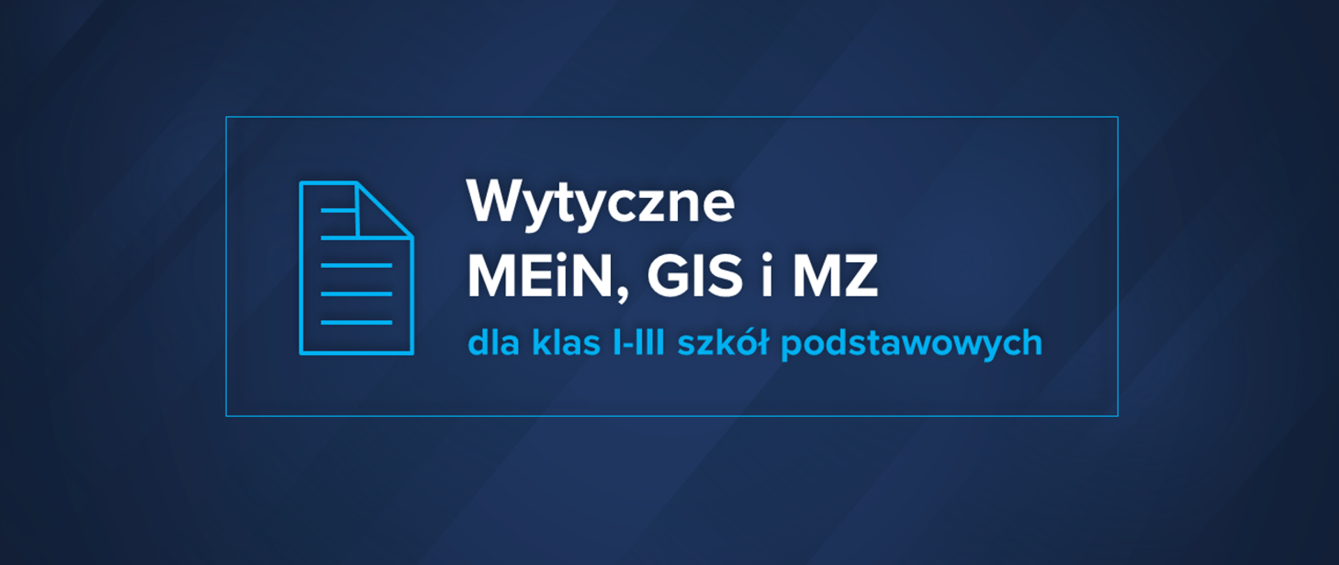 Na granatowym tle umieszczona jest niebieska ramka w kształcie prostokątu. W ramce umieszczony jest biały napis Wytyczne MEiN, GIS i MZ. Poniżej niebieski napis dla klas I-III szkół podstawowych. W lewej części ramki umieszczona jest zaginająca się kartka papieru