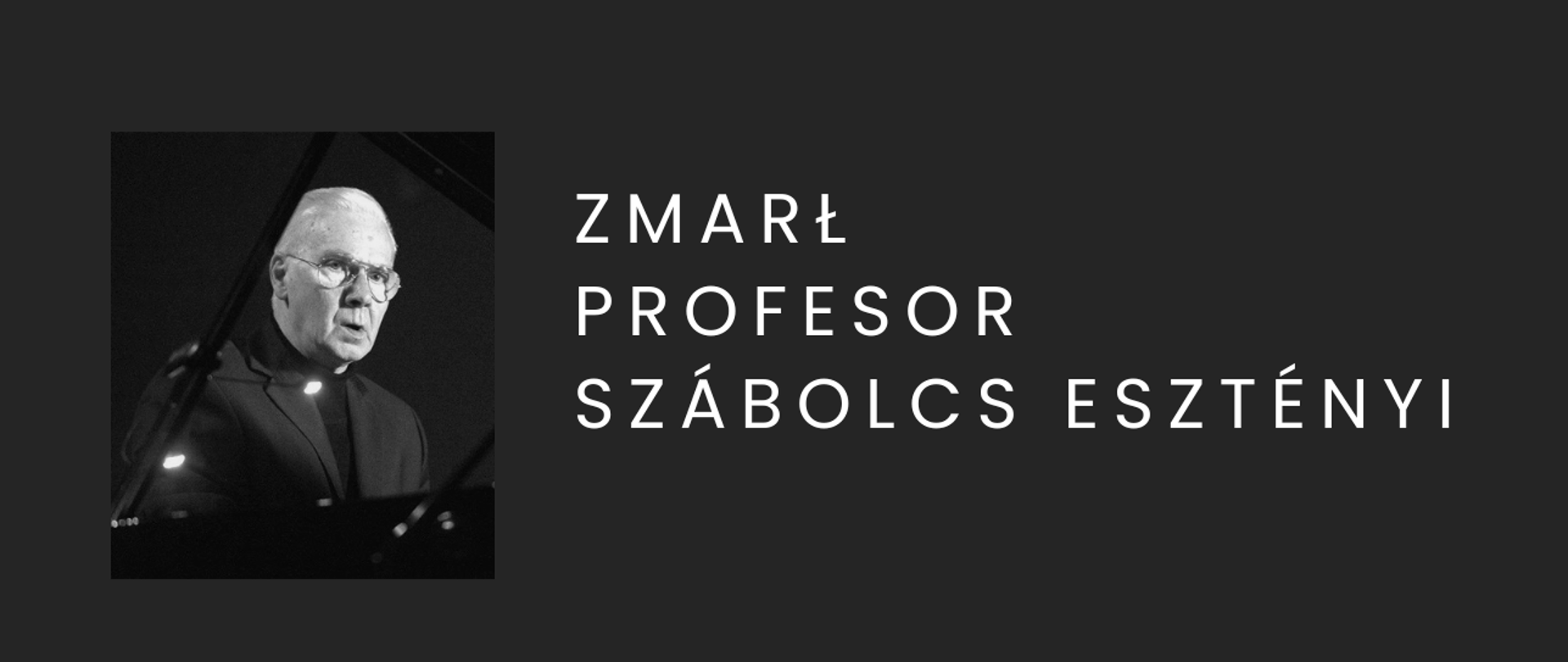 Baner w związku ze śmiercią prof. Esztenyi'ego biały napis na czarnym tle oraz zdjęcie zmarłego