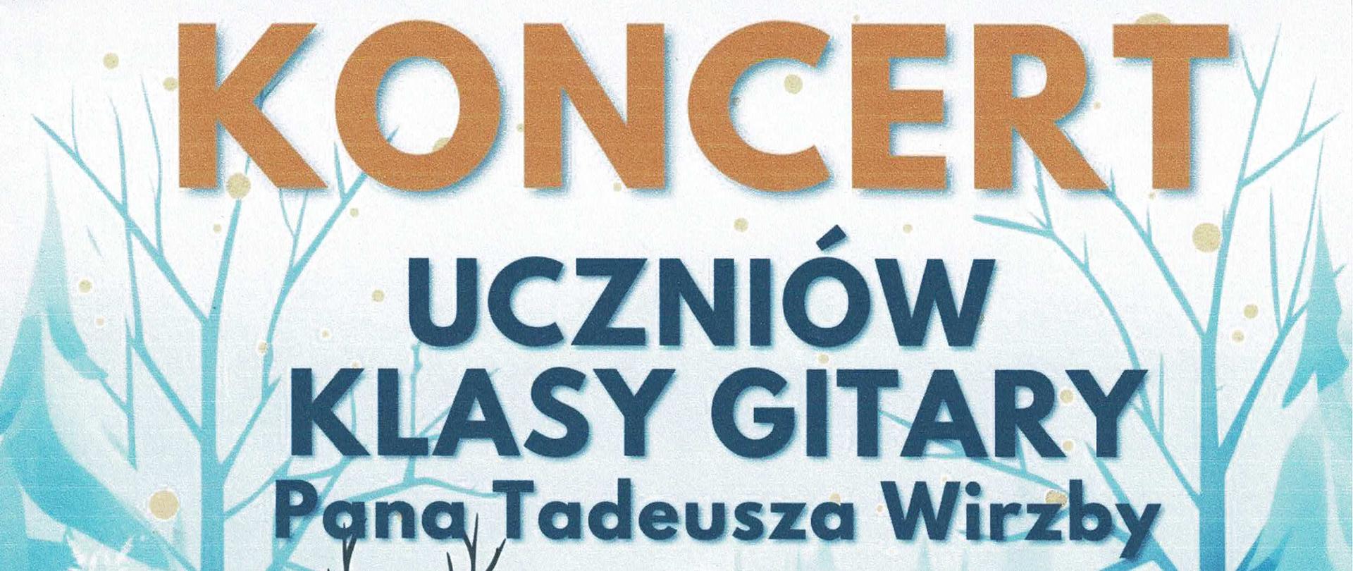 Kolorowy plakat konkursu etiud klasy gitary z w dniu 30.01.2025 godz. 17:30. Na plakacie grafika dwóch uśmiechniętych dzieci, chłopca i dziewczynki. Dzieci grają na gitarach na polanie w lesie pokrytej śniegiem. W oddali widać posturę zwierząt, w tym sarny i jelenia. Na samej górze duży napis koncert uczniów klasy gitary pana Tadeusza Wirzby. 