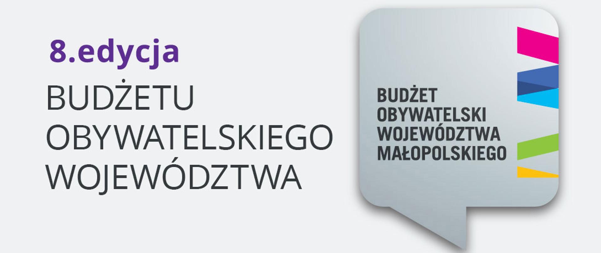 Obraz przedstawia po lewej stronie treść "8. edycja budżetu obywatelskiego województwa", a po prawej stronie logotyp budżetu obywatelskiego województwa małopolskiego, tj. szary prostokąt z napisem Budżet obywatelski województwa małopolskiego i kolorowe paski po prawej stronie loga - różowy, granatowy, niebieski, zielony i żółty.