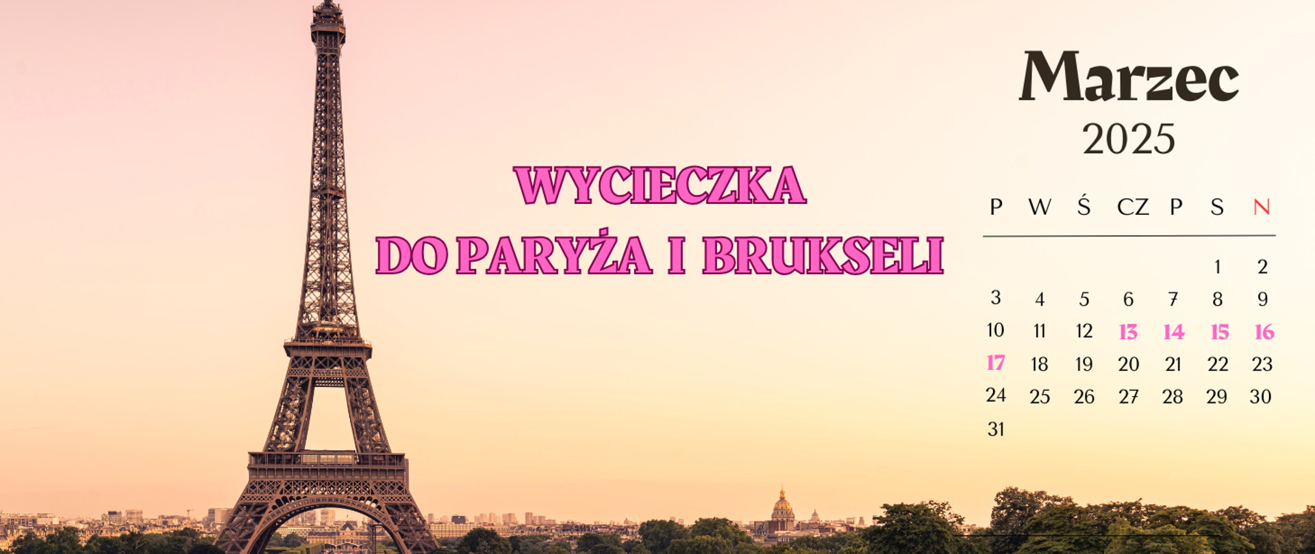 Żółto-różowe tło, po lewej stronie wieża Eiffel’a, po prawej kalendarz na marzec 2025 r., na środku napis Wycieczka do Paryża i Brukseli.