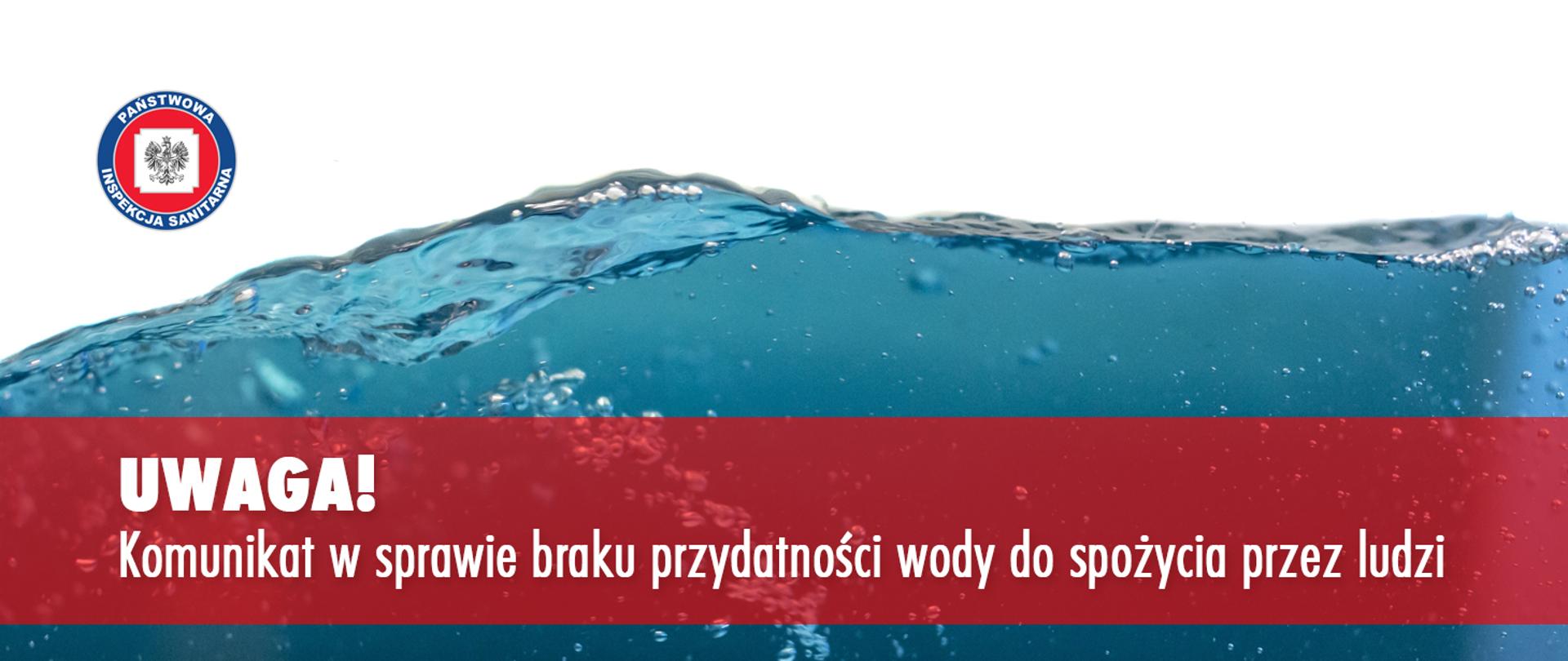 KOMUNIKAT Państwowego Powiatowego Inspektora Sanitarnego w Olkuszu w sprawie braku przydatności wody do spożycia przez ludzi