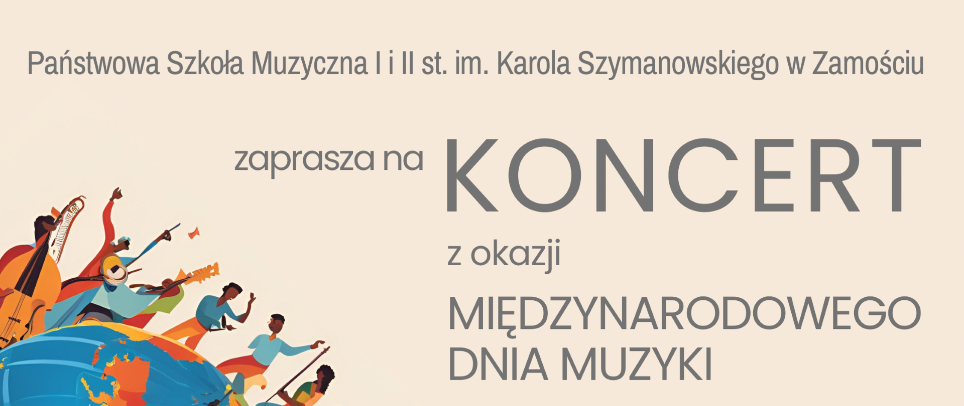 Motywem graficznym plakatu jest różnokolorowy fragment kuli ziemskiej w otoczeniu postaci ludzkich, grających na instrumentach muzycznych oraz różne symbole graficzne związane z muzyką-nuty, pięciolinia itp. Grafikę tą umieszczono z lewej strony u dołu plakatu. Pozostałą część plakatu wypełniają informacje tekstowe umieszczone szarą czcionką na białym tle, o brzmieniu (od góry): "Państwowa Szkoła Muzyczna I i II stopnia im. Karola Szymanowskiego w Zamościu zaprasza na Koncert z okazji Międzynarodowego Dnia Muzyki, wystąpią: uczniowie oraz pedagodzy szkoły. 02.10.2024 r, godz. 17.30 Sala Koncertowa PSM".