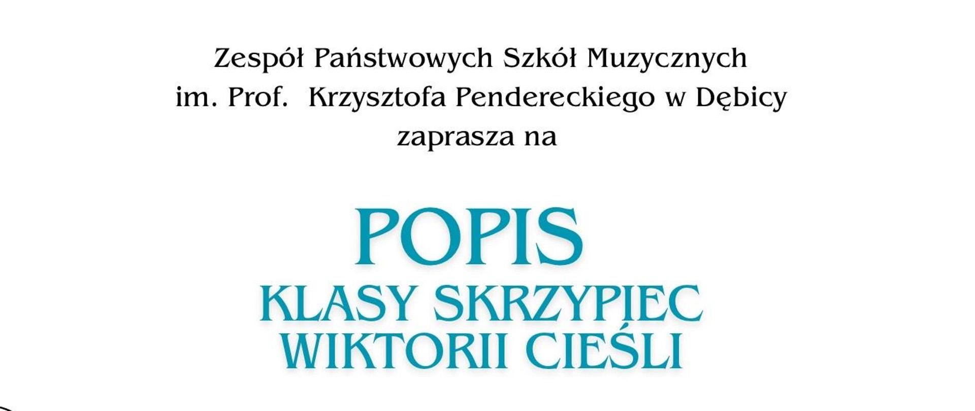 Plakat z wydarzeniem- Popis klasy skrzypiec Wiktorii Cieśli, który odbędzie się w dniu 17 maja 2024r. o godz. 15:30 w sali nr 39 ZPSM w Dębicy, tło plakatu białe, napisy czarne, niebieskim kolorem napisano "Popis klasy skrzypiec Wiktorii Cieśli" oraz dzień i godzinę popisu, Na plakacie wypisano również z imienia i nazwiska wykonawców oraz akompaniatora tj. Panią Alicję Stasiowską - Piwowar, po lewej stronie plakatu znajduje się szkic skrzypaczki