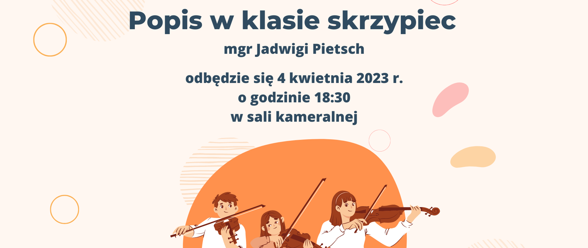 Na różno kolorowym tle grafiki postaci dzieci grających na skrzypcach oraz napisy w ciemnym kolorze Popis w klasie skrzypiec odbędzie się 04 kwietnia 2023 r. mgr Jadwigi Pietsch w sali kameralnej o godzinie 18.30