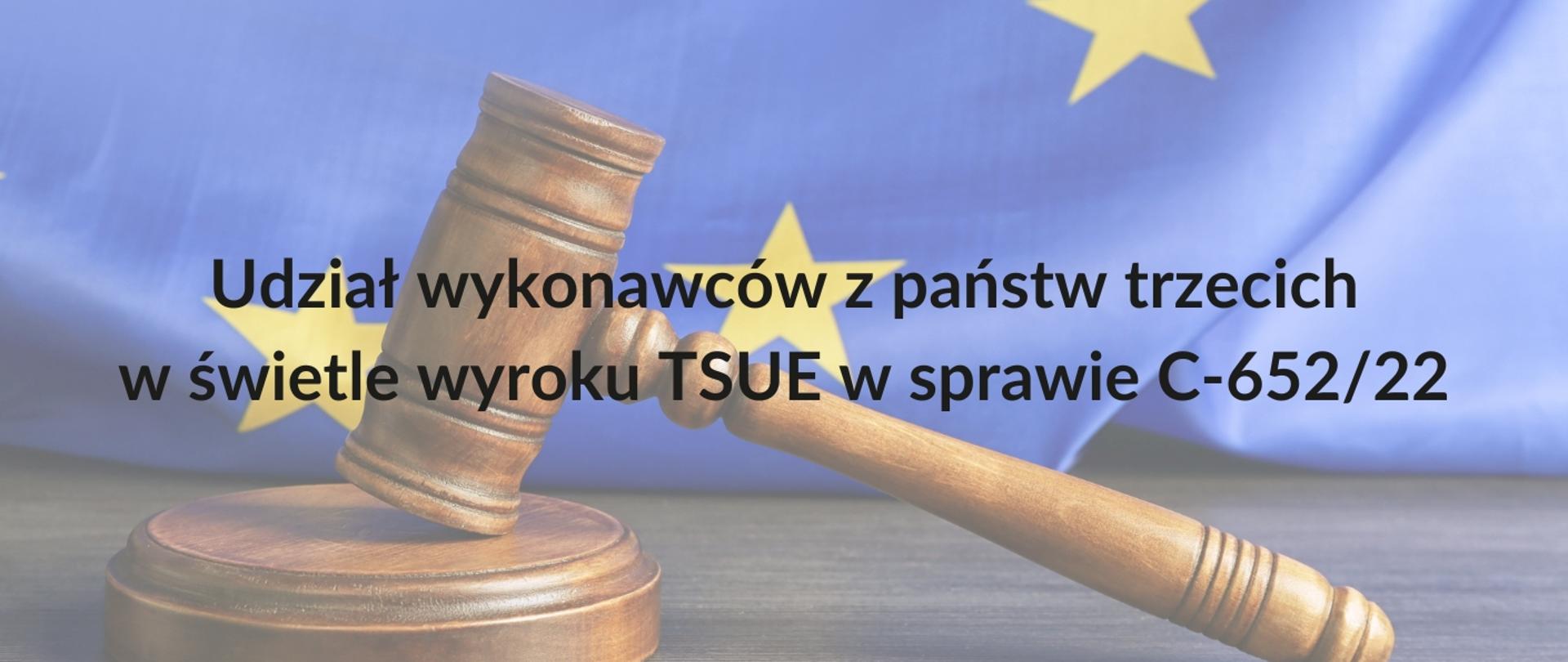 Udział wykonawców z państw trzecich w świetle wyroku TSUE w sprawie C-652/22