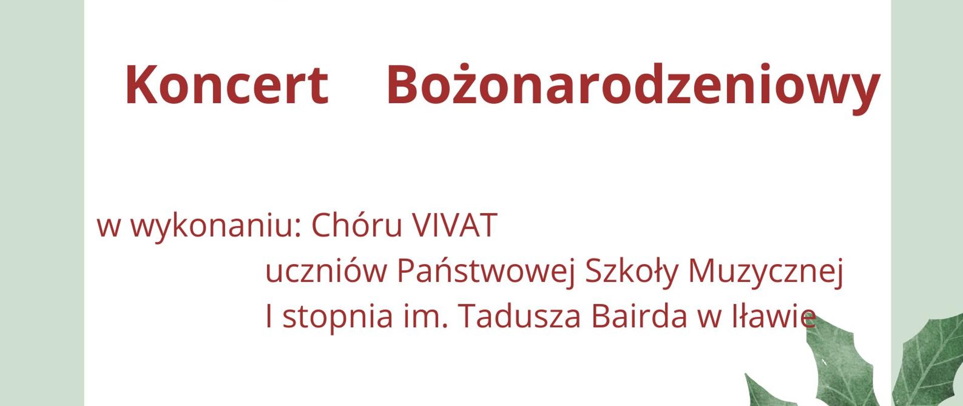 Plakat zapraszający na Koncert Bożonarodzeniowy w wykonaniu Chóru Vivat Stowarzyszenia Uniwersytet Trzeciego Wieku i uczniów Państwowej Szkoły Muzycznej pierwszego stopnia imienia Tadeusza Bairda w Iławie w dniu dziewiątego grudnia dwa tysiące dwudziestego czwartego roku o godzinie osiemnastej w sali Kinoteatru Pasja w Iławie ul. Niepodległości trzynaście A w kolorze czerwonym na białym tle z grafiką gwiazdy betlejemskiej w kolorze czerwonym z 