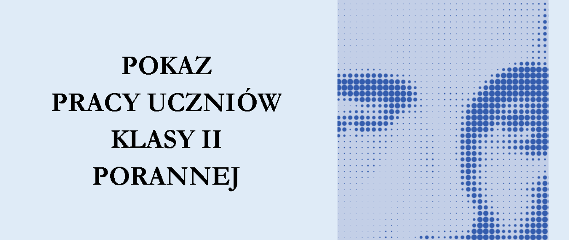 Niebieski plakat z pokazem pracy uczniów klasy drugiej porannej. Widać zdjęcie Szymanowskiego.