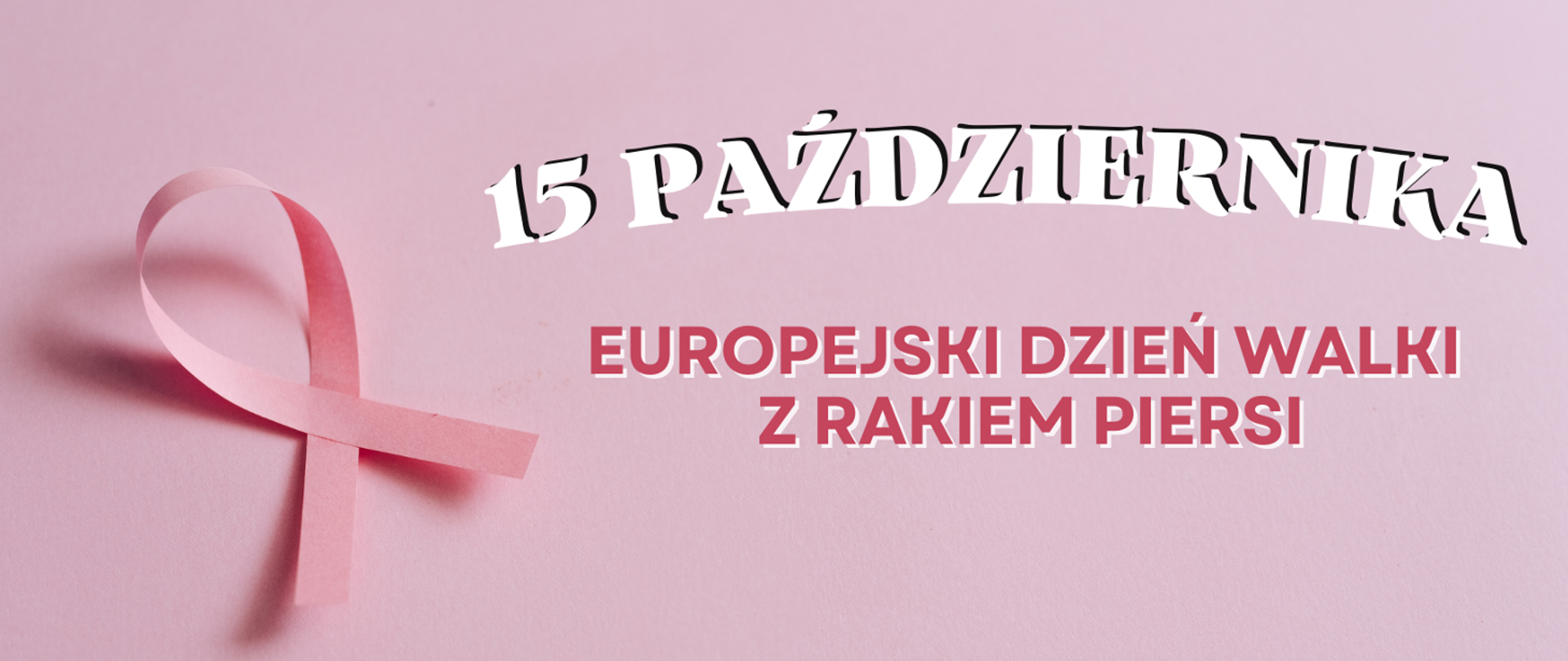 Napis o treści 15 października, Europejski Dzień Walki z Rakiem Piersi na różowym tle z różową wstążką.