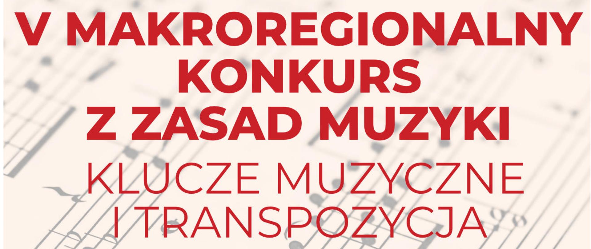 Plakat promujący V Makroregionalny Konkurs z Zasad Muzyki pod hasłem „Klucze Muzyczne i Transpozycja”, który odbędzie się 21 listopada 2024 roku w Państwowej Szkole Muzycznej I i II stopnia w Suwałkach. Na górze plakatu znajdują się logotypy organizatora oraz sekcji teorii muzyki. Harmonogram wydarzenia obejmuje: 11:45–12:00: Otwarcie konkursu i powitanie uczestników. 12:00–13:00: Test pisemny (sala 2/16).
Na tle plakatu widać fragmenty zapisu nutowego. Miejsce wydarzenia: PSM I i II st. w Suwałkach, ul. Muzyczna 1, 16-400 Suwałki.