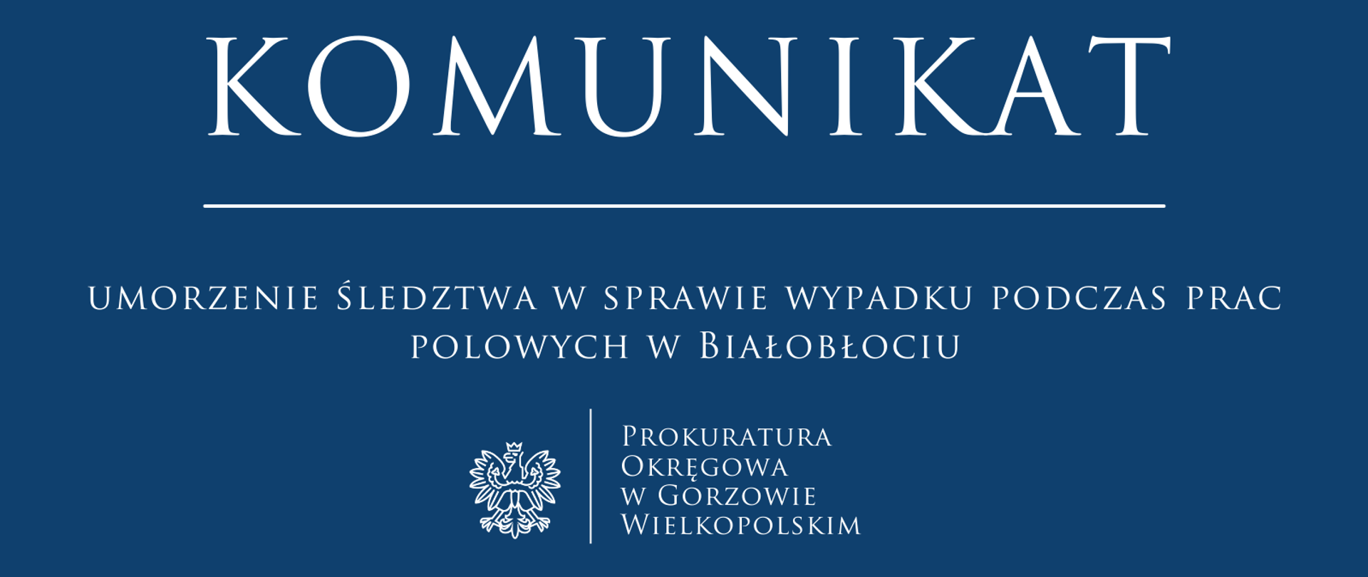 KOMUNIKAT o umorzeniu śledztwa w sprawie wypadku podczas prac polowych w Białobłociu