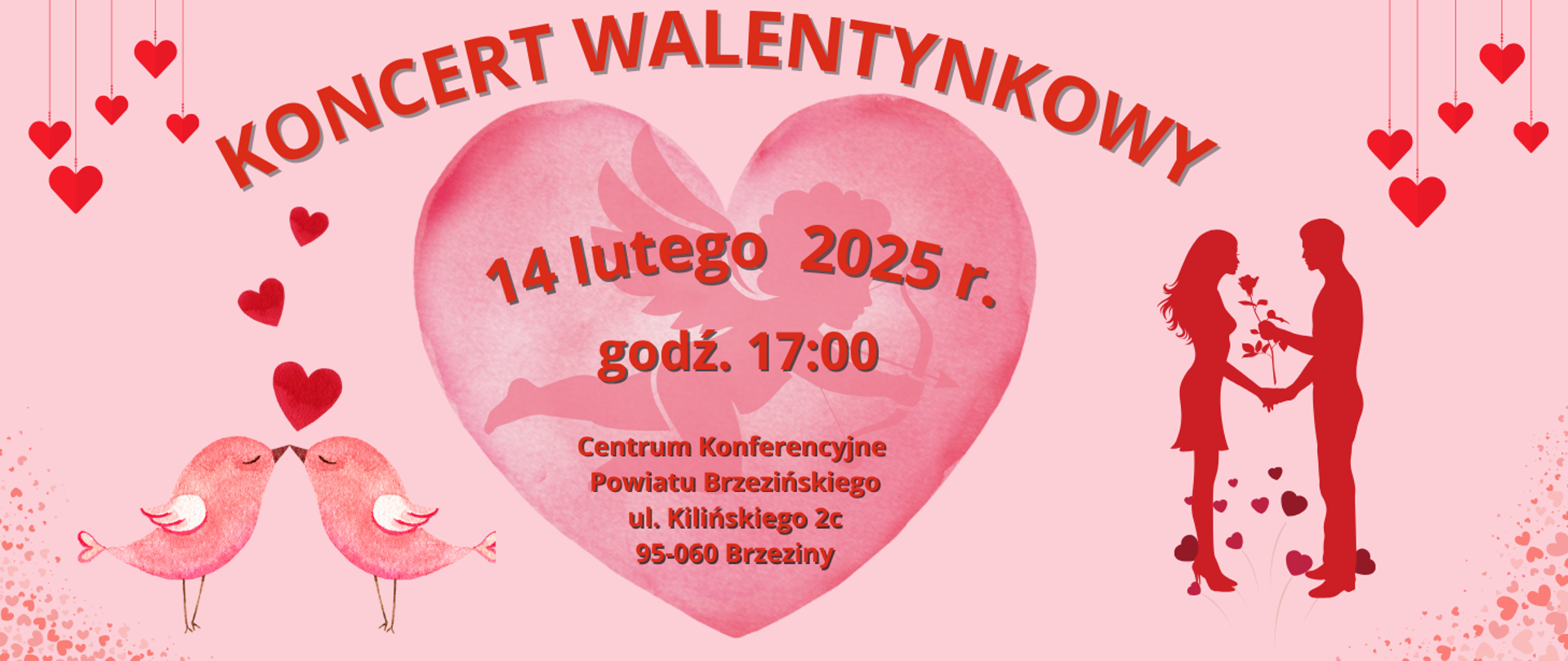  Grafika przedstawia na różowym tle informacje dotyczące koncertu walentynkowego, który odbędzie się 14 lutego 2025 r. o godź. 17:00 w Centrum Konferencyjnym Powiatu Brzezińskiego. W środkowej części serce z aniołkiem, z prawej strony para młodych ludzi, z lewej strony dwa ptaszki.