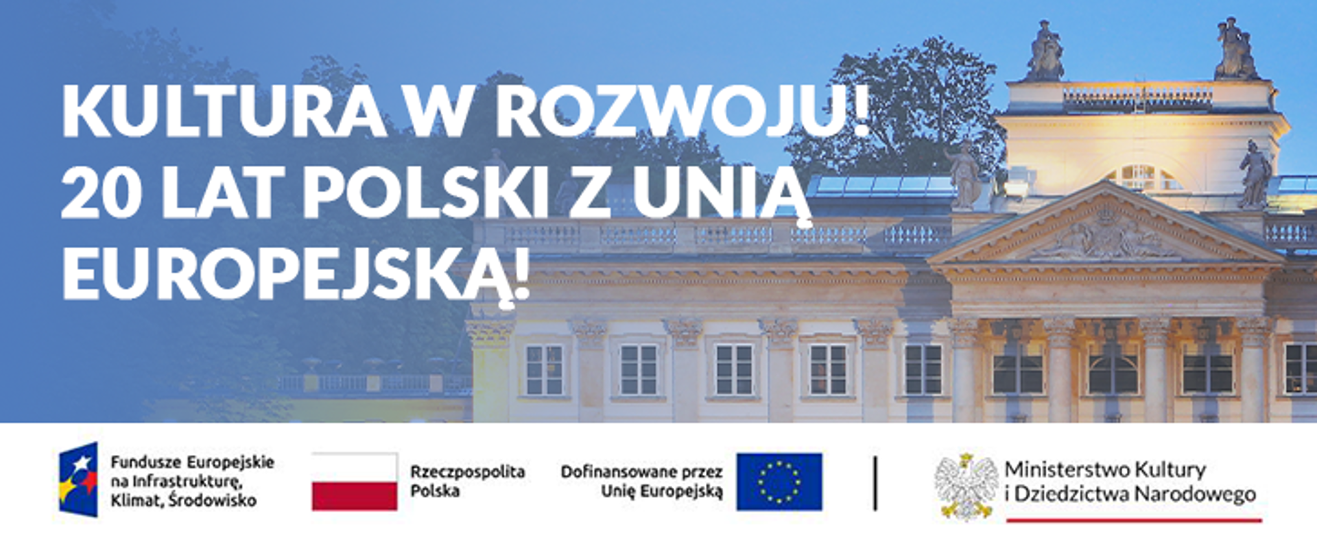Kultura w rozwoju! 20 lat Polski z UE!