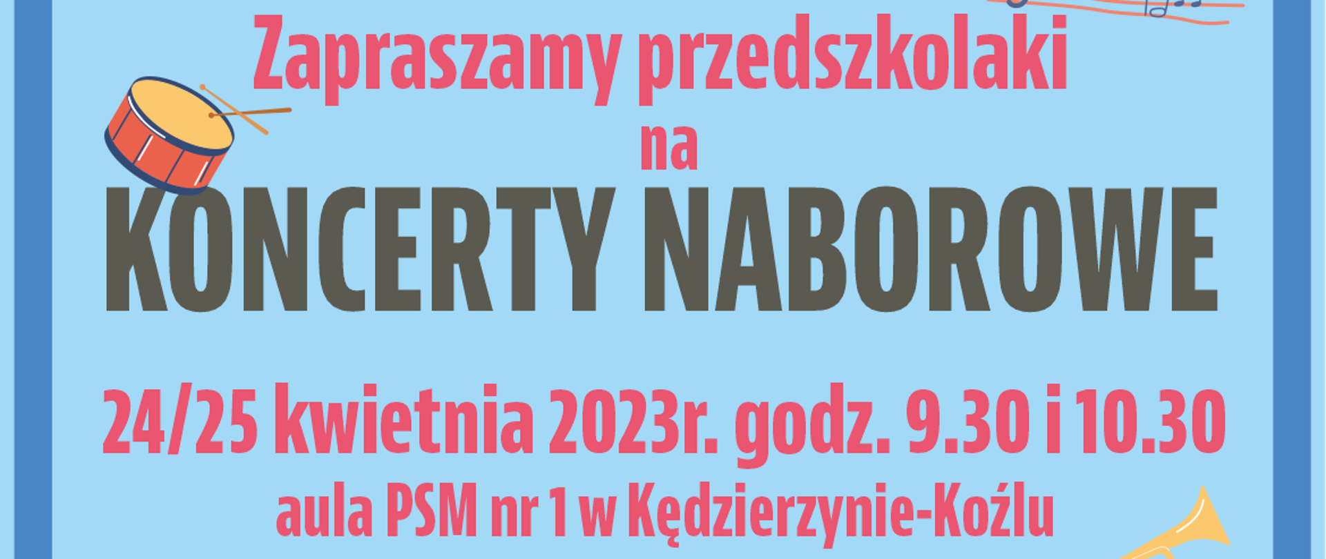 Plakat na niebieskim tle, przedstawiający rysunek grającego skrzypka. W różnych miejscach plakatu umieszczone są motywy muzyczne takie jak nuty czy instrumenty muzyczne. U góry plakatu znajduje się logotyp szkoły, a poniżej tekst "Zapraszamy przedszkolaki na Koncerty Naborowe, 24/25 kwietnia 2023r. godz. 9.30 i 10.30 aula PSM nr 1 w Kędzierzynie-Koźlu". Oraz informacja dotycząca programu koncertu "w programie: Prezentacja instrumentów i koncert w wykonaniu uczniów szkoły"