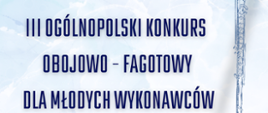 III_OGÓLNOPOLSKI_KONKURS_OBOJOWO_-_FAGOTOWY_DLA_MŁODYCH_WYKONAWCÓW