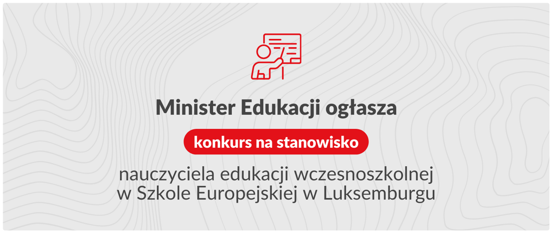 Minister Edukacji ogłasza konkurs na stanowisko nauczyciela edukacji wczesnoszkolnej w Szkole Europejskiej w Luksemburgu