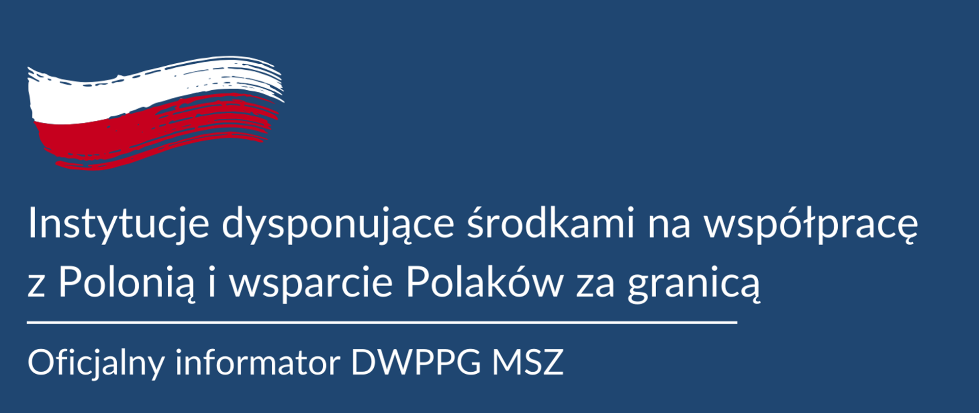 Instytucje dysponujące środkami na współpracę z Polonią i wsparcie Polaków za granicą