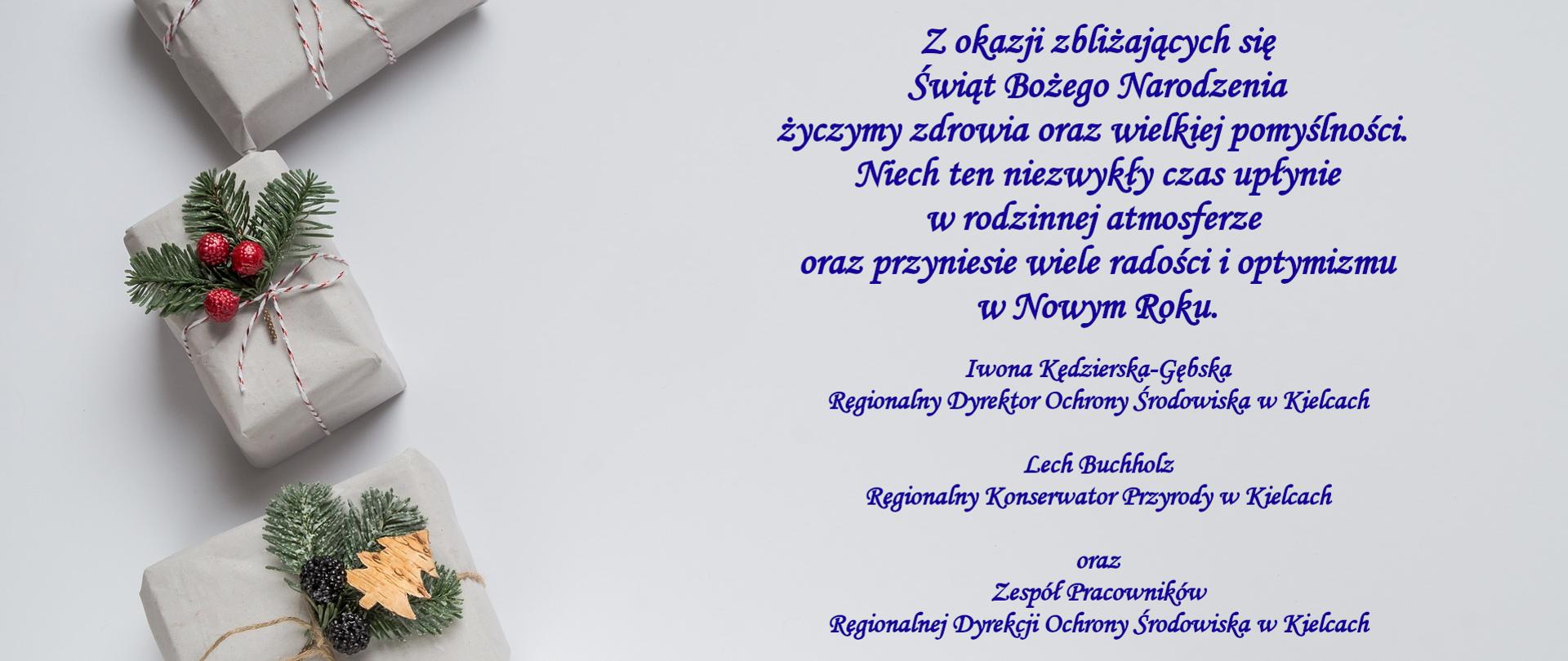 Z okazji zbliżających się Świąt Bożego Narodzenia życzymy zdrowia oraz wielkiej pomyślności. Niech ten niezwykły czas upłynie w rodzinnej atmosferze oraz przyniesie wiele radości i optymizmu w Nowym Roku. Iwona Kędzierska-Gębska Regionalny Dyrektor Ochrony Środowiska w Kielcach Lech Buchholz Regionalny Konserwator Przyrody w Kielcach oraz zespół pracowników Regionalnej Dyrekcji Ochrony Środowiska w Kielcach, grafika: Pixaby