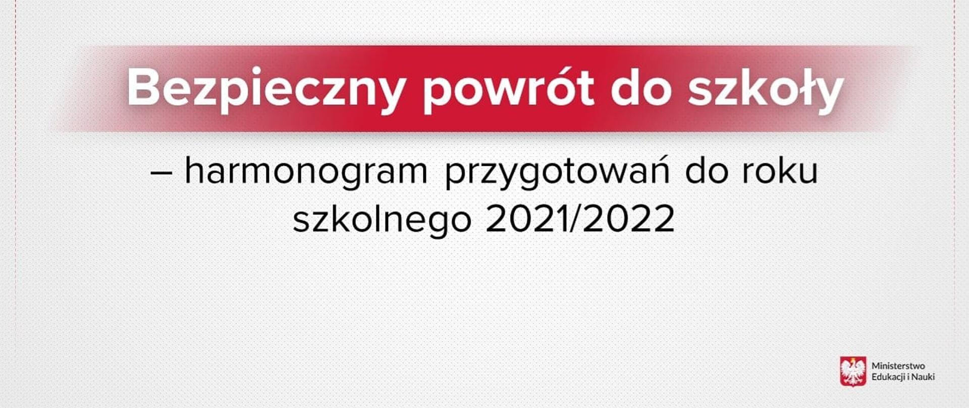 Napis na czerwonym tle Bezpieczny powrót do szkoły . Napis na białym tle Harmonogram przygotowań do roku szkolnego 2021/2022