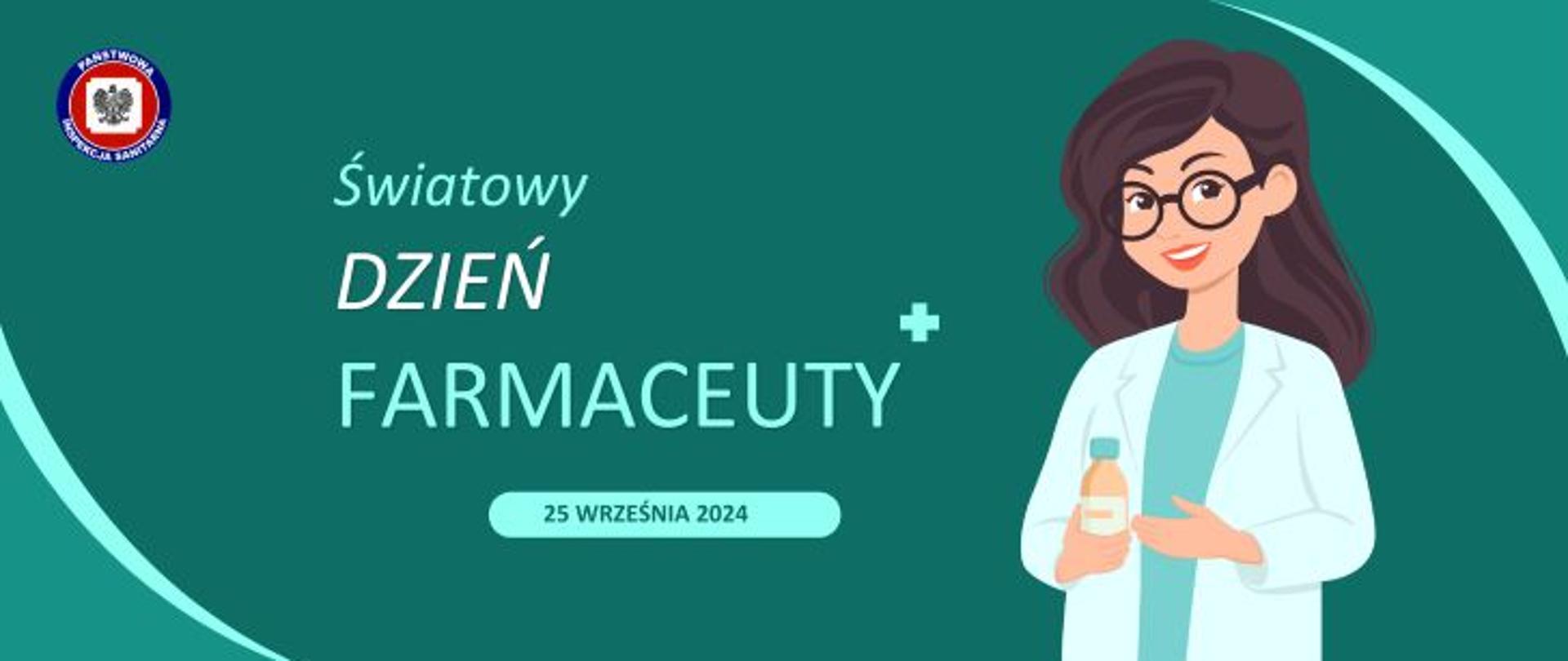 Na zielonym tle po prawej rysunek uśmiechniętej kobiety w fartuchu i okularach trzymającej butelkę z lekiem, ośrodku napis Światowy Dzień Farmaceuty poniżej na jasnozielonym polu napis 25 września 2024. W lewym górnym rogu logo Państwowej Inspekcji Sanitarnej.