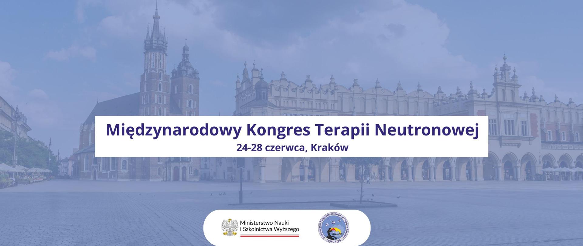 Grafika - na tle zdjęcia krakowskiego rynku napis Międzynarodowy Kongres Terapii Neutronowej - 24-28 czerwca, Kraków.