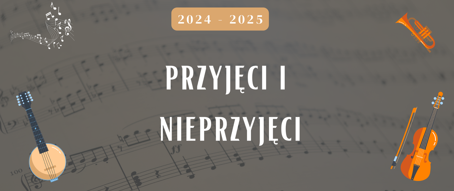 Plakat. W tle strona nut na fortepian. W rogach rysunki instrumentów muzycznych. Napis 2024-2025 przyjęci i nieprzyjęci