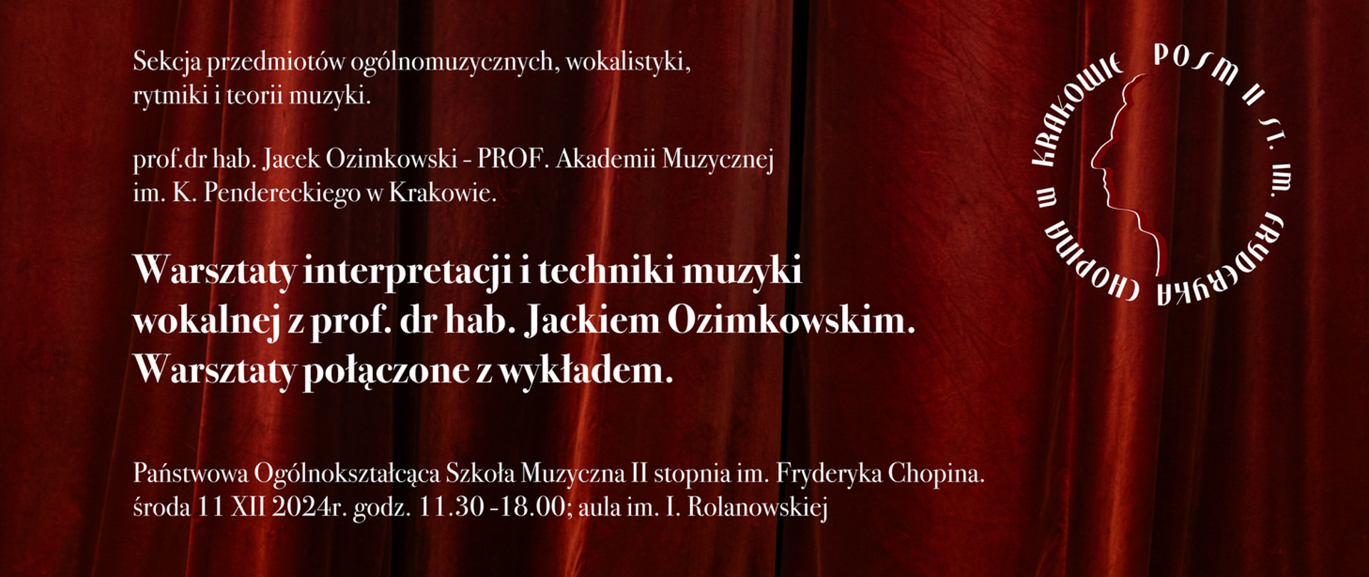 Plakat, tło w czerwonym kolorze, po prawej stronie logotyp szkoły; tekst: prof. dr hab. Jacek Ozimkowski prof. Akademii Muzycznej im. K. Pendereckiego w Warszawie, Warsztaty interpretacji i techniki wokalnej połączone z wykładem, środa 11 XII 2024 r. godz. 11:30 - 18:00