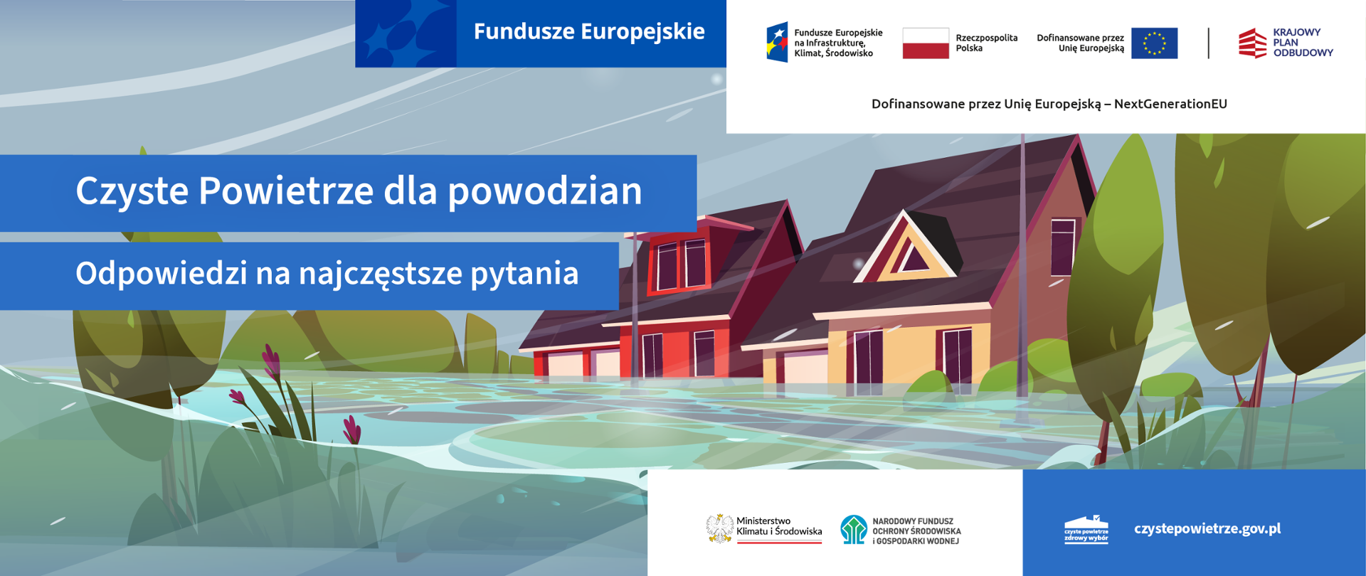 Infografika - u góry ciąg logotypów Funduszy Europejskich, FEnIKS, RP, UE, KPO poniżej napis: " Dofinansowane przez Unię Europejską" - NextGenerationEU, poniżej napis: "Czyste powietrze dla powodzian. Odpowiedzi na najczęstsze pytania". Poniżej ciąg logotypów MKiŚ, NFOŚiGW i Czystego Powietrza, z tyłu wizualizacja zalanych domów