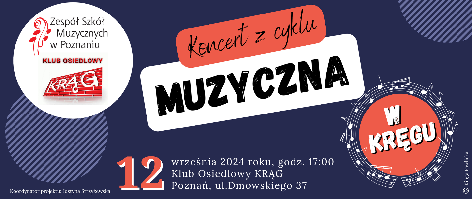 Plakat na granatowym tle z logo ZSM i Klubu Krąg. Duży napis Koncert z cyklu Muzyczna w kręgu, 12września 2024 roku, godz. 17:00, Klub Osiedlowy Krąg, Poznan, ul. Dmowskiego 37. Koordynator projektu Justyna Strzyżewska, projekt graficzny: Kinga Pawlicka