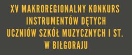 XIV MAKROREGIONALNY KONKURS INSTRUMENTÓW DĘTYCH - 18-19 kwietnia PSM I st. w Biłgoraju. zdjęcia jurorów, loga sponsorów. Trąbka, saksofon jako dekoracja.