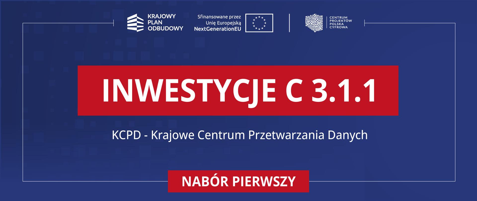 Inwestycja C 3.1.1. KCPD - Krajowe Centrum Przetwarzania Danych (pierwszy nabór)