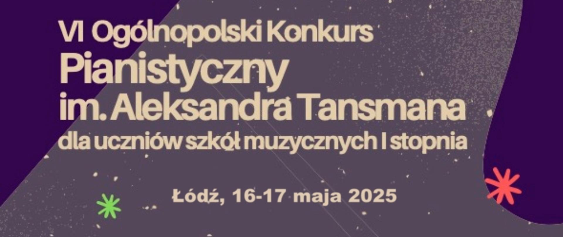 Baner VI Ogólnopolskiego Konkursu Pianistycznego im. Aleksandra Tansmana dla uczniów szkół muzycznych I stopnia, Łódź, 16-17 maja 2025, fioletowe tło, jasnożółte litery