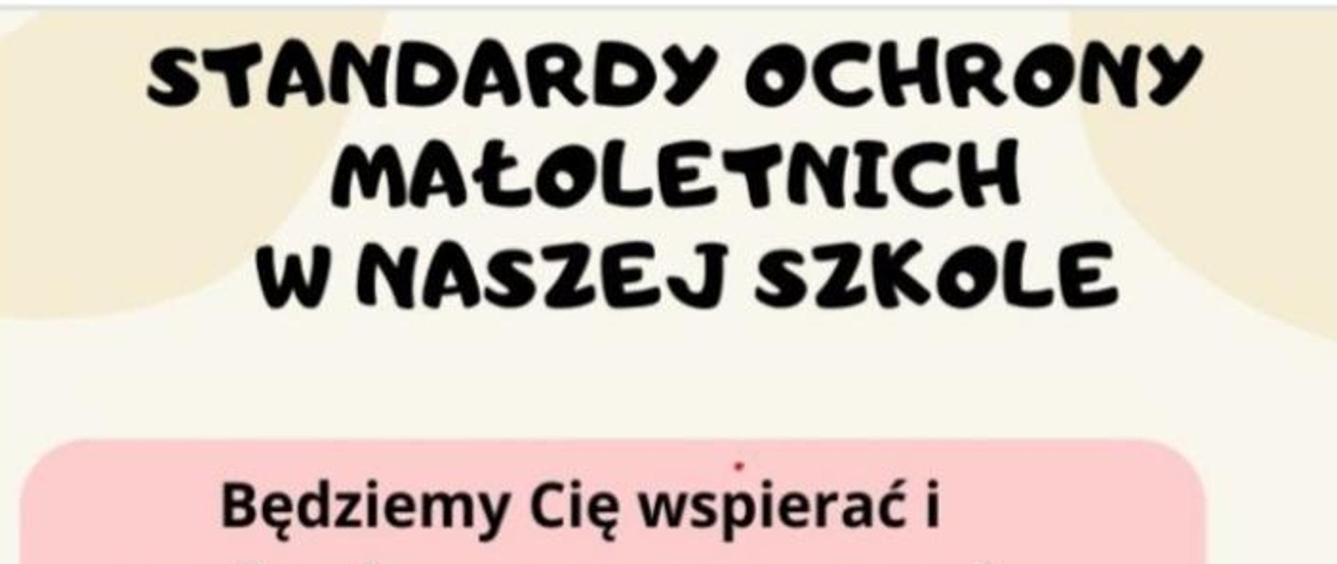 Plakat na białym tle wąski orientacja pionowa napisy w kolorze czarnym 4 Kolorowe prostokąty zawierające teksty pomiędzy prostokątami rysunki dzieci Chłopiec na deskorolce w zielonej koszulce dziewczynka z czarnymi włosami ciesząca się dwójka dzieci chłopiec i dziewczynka na huśtawce z fioletową podstawą dwie osoby w luźnych ubraniach biegnące i puszczające mydlane bańki tekst standardy ochrony małoletnich naszej szkole kwadrat jest pierwszy będziemy cię wspierać i zaoferujemy pomoc a w razie potrzeby poprosimy o nią inne instytucje prostokąt drugi Pamiętaj nikt nie ma prawa naruszać twojej strefy intymnej składać ci intymnej propozycji dotyka cię w sposób przekraczający granicę właściwego zachowania nikt nie ma prawa robić ci zdjęć ani nagrywać twojego wizerunku Jeśli ty tego nie chcesz lub czujesz się w tej sytuacji niekomfortowo kolejny prostokąt jeśli ciągle źle się czujesz fizycznie lub psychicznie Powiedz nam o tym Porozmawiaj z nauczycielami pedagogiem i z wszystkimi innymi osobami pracującymi w szkole