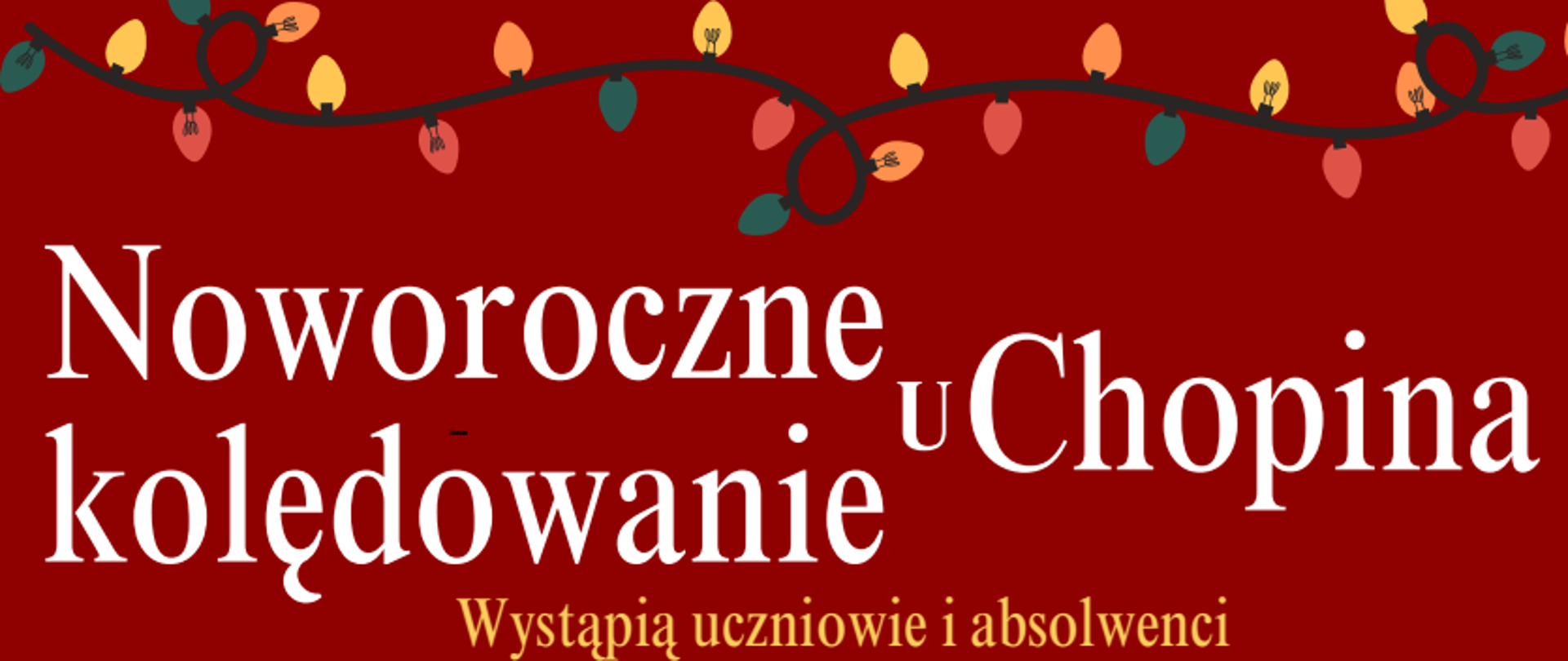 Plakat imprezy, czerwone tło, świąteczne dekoracje; tekst: - Noworoczne kolędowanie u Chopina, 10.01.2025 r., wystąpią uczniowie i absolwenci POSM II st. im. F. Chopina w Krakowie