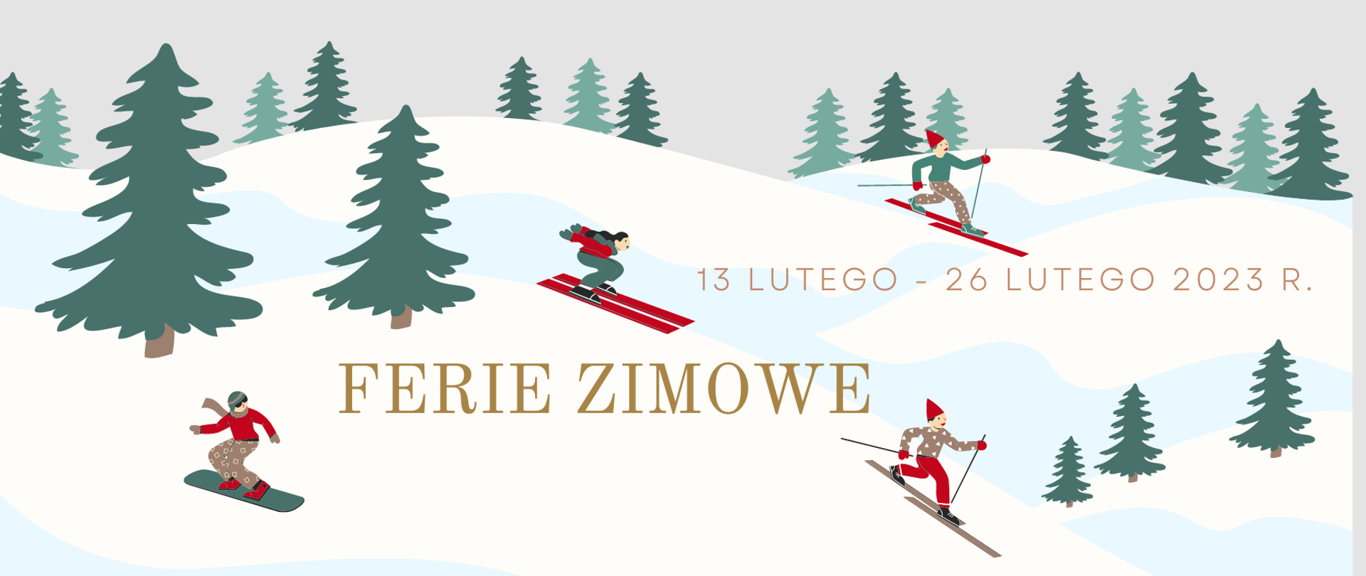 Plakat z informacją o feriach zimowych. Plakat przedstawia na szarym tle widok pagórków w biało-niebieskim kolorze, a na nich 4 ikony narciarzy oraz ikony świerków. W części środkowej plakatu tekst: „Ferie zimowe 13 lutego- 26 lutego 2023 r.”