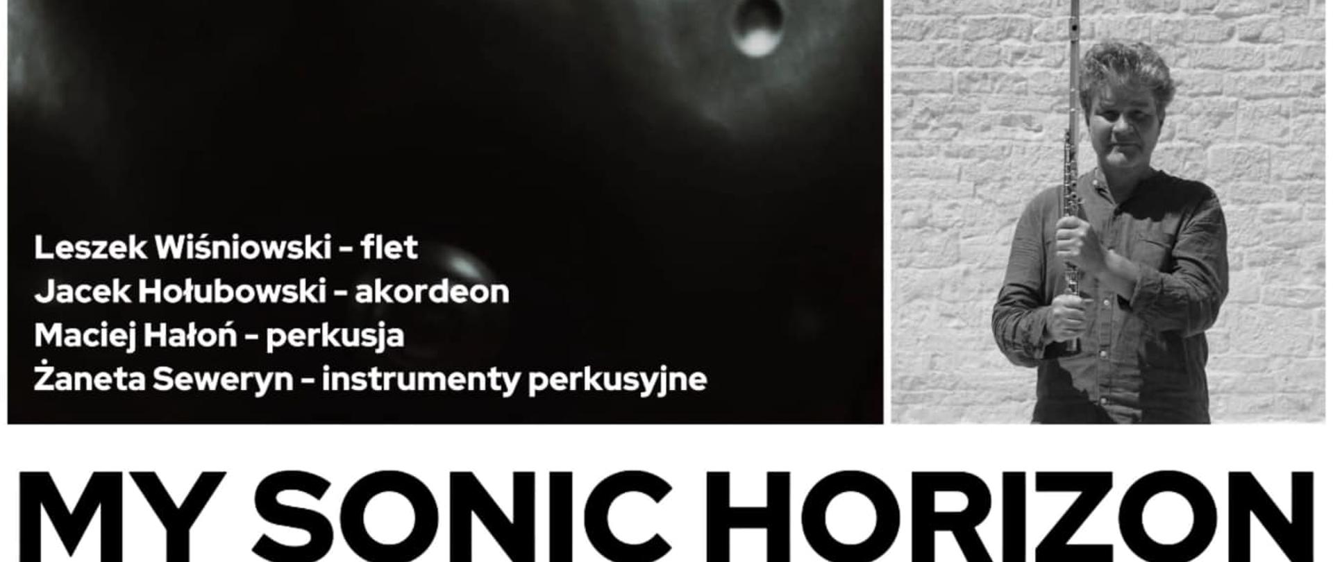 Koncert zespołu My Sonic Horizon, który odbędzie się 30.11.2024 (sobota) o godz. 14:30 w PSM Wadowice - Sala Koncertowa. Skład zespołu: Leszek Wiśniowski (flet), Jacek Hałubowski (akordeon), Maciej Hałoń (perkusja), Żaneta Seweryn (instrumenty perkusyjne). Wstęp wolny.