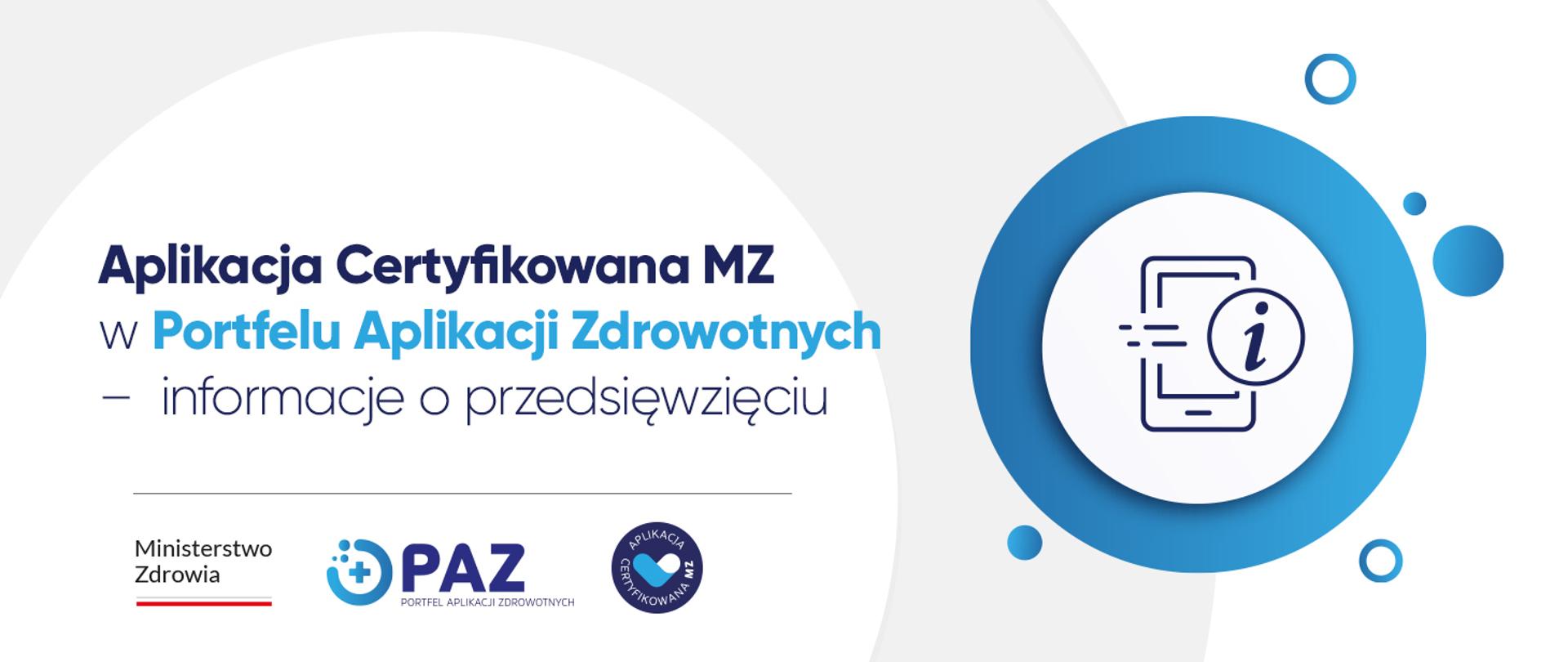 Aplikacja certyfikowana MZ w Portfelu Aplikacji Zdrowotnych - informacje o przedsięwzięciu