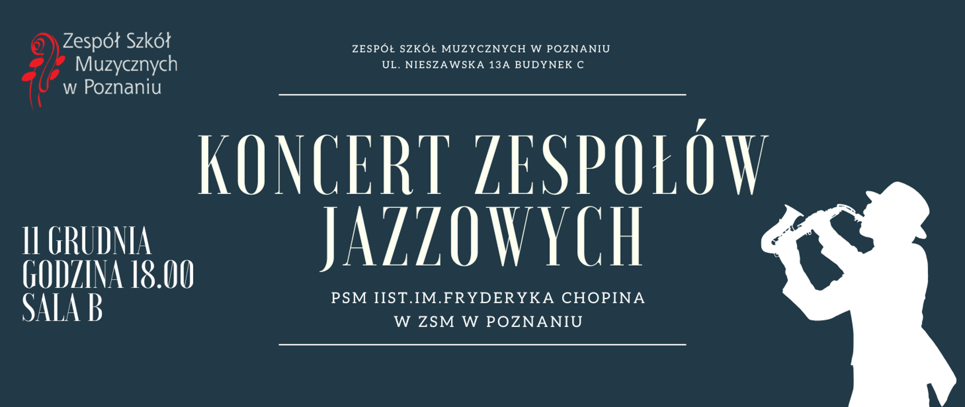 Baner na grantowym tle z logo ZSM i grafiką postaci grającej na saksofonie. KONCERT ZESPOŁÓW JAZZOWYCH PSM II ST. IM. FRYDERYKA CHOPINA W ZSM W POZNANIU. 11 grudnia godz. 18:00, sala B