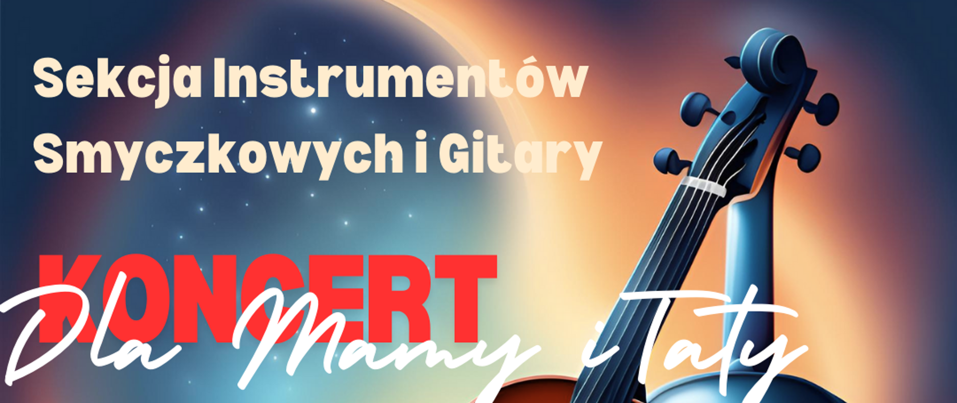 na grafice przedstawiające kolorowe skrzypce napis sekcja instrumentów smyczkowych i gitary, koncert dla mamy i taty, sala koncertowa 20 maja 2024, godz. 18.00