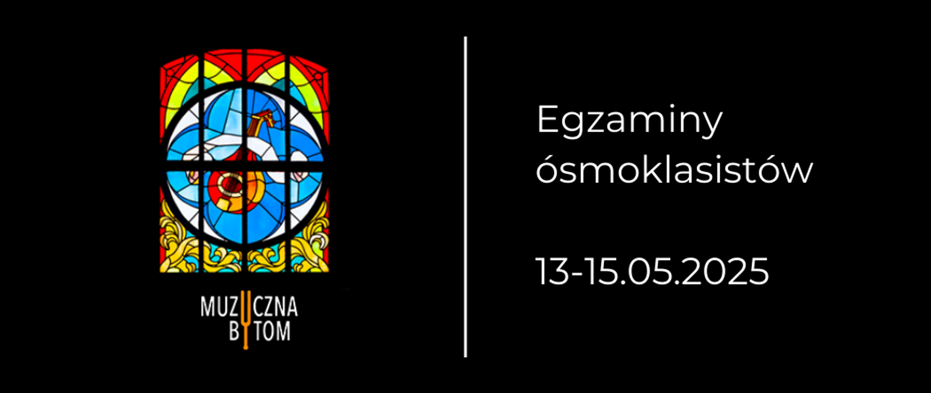 Na czarnym tle po lewej stronie witraż szkolny pod nim logotyp szkoły. Po prawej stronie hasło: Egzaminy ósmoklasistów, poniżej data.