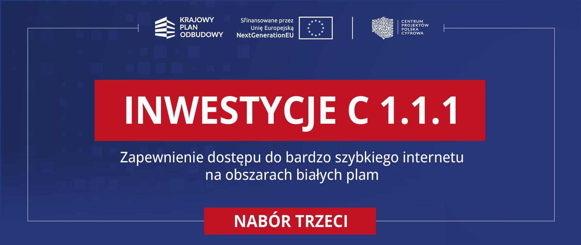 Inwestycja C 1.1.1 Zapewnienie dostępu do bardzo szybkiego internetu na obszarach białych plam (trzeci nabór)