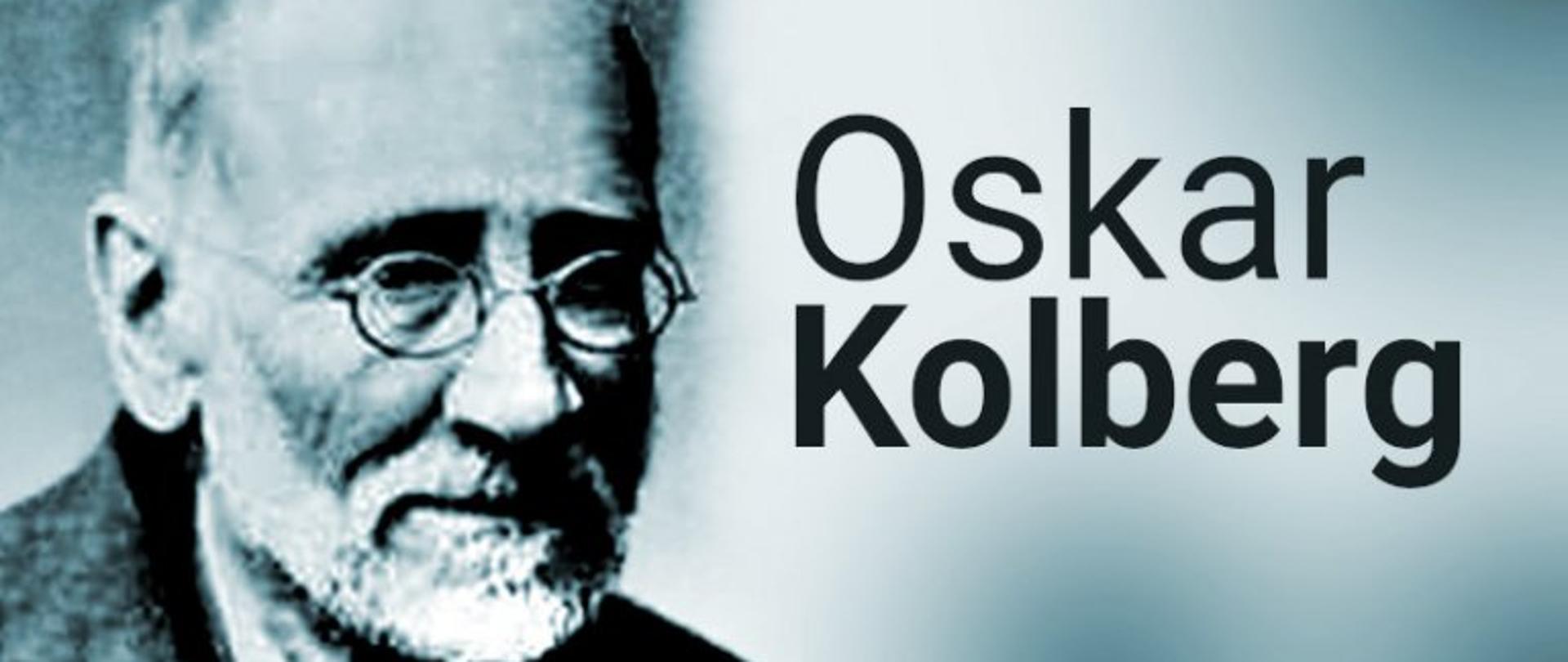 zdjęcie predstwaie od lewej trwarz starszego meżczyzny z siwą brodą w okrągłych okularach, na szarym tle, po prawej stronie czarny napis Oskar Kolberg 
