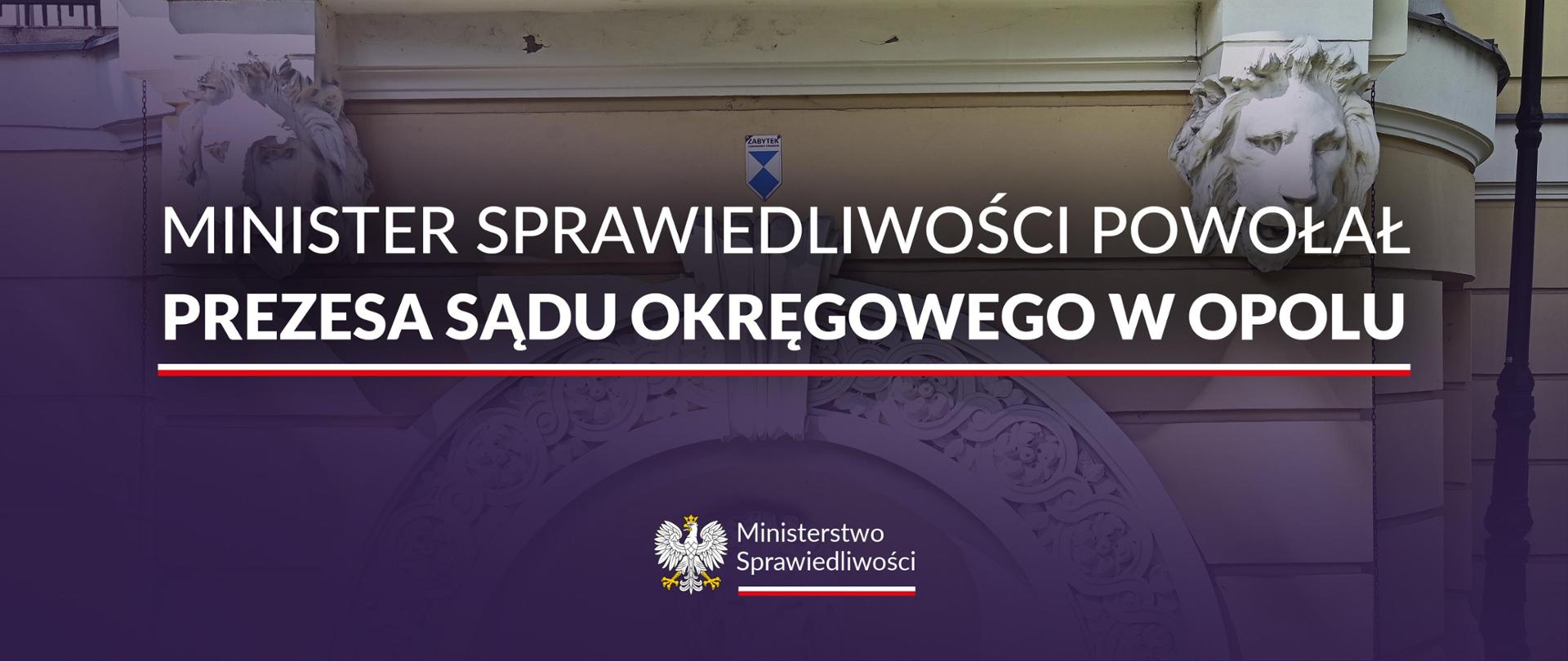 Minister Sprawiedliwości powołał Prezesa Sądu Okręgowego w Opolu