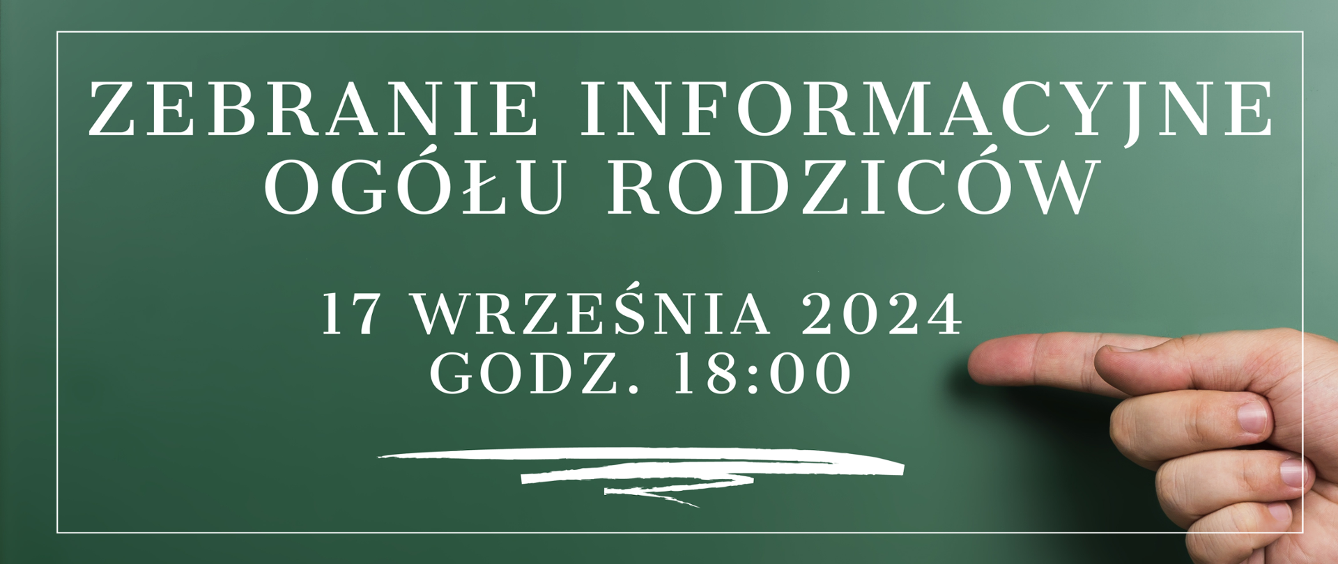 Baner na zielonym tle z dłonią wskazującą na napis: zebranie informacyjne ogółu rodziców, 17 września 2024, godz. 18:00