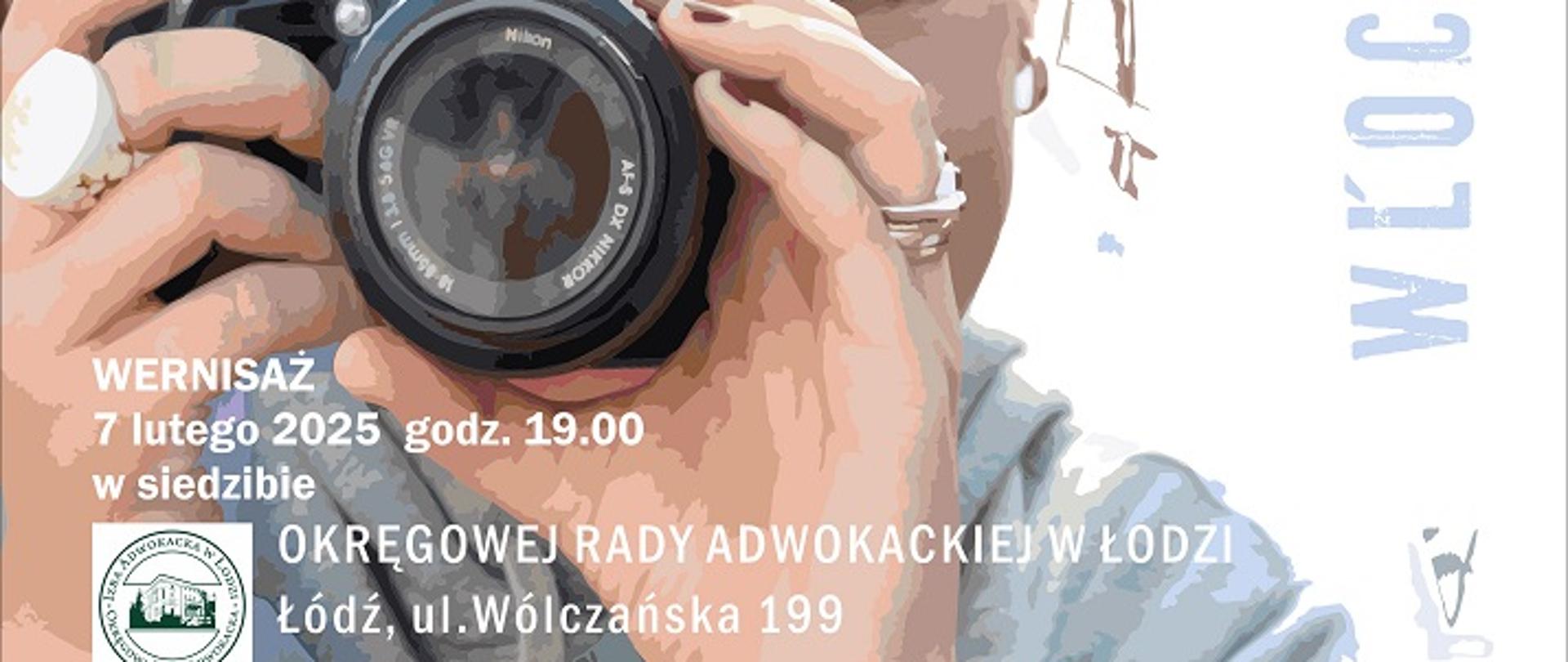 Plakat promujący wernisaż wystawy fotografii 7 lutego 2025 w siedzibie Okręgowej Rady Adwokackiej w Łodzi godz. 19.00